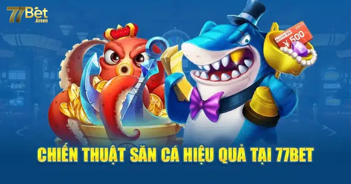 Mẹo Chơi Bắn C&aacute; 77bet Để Đạt Điểm Cao V&agrave; Nhận Thưởng Lớn