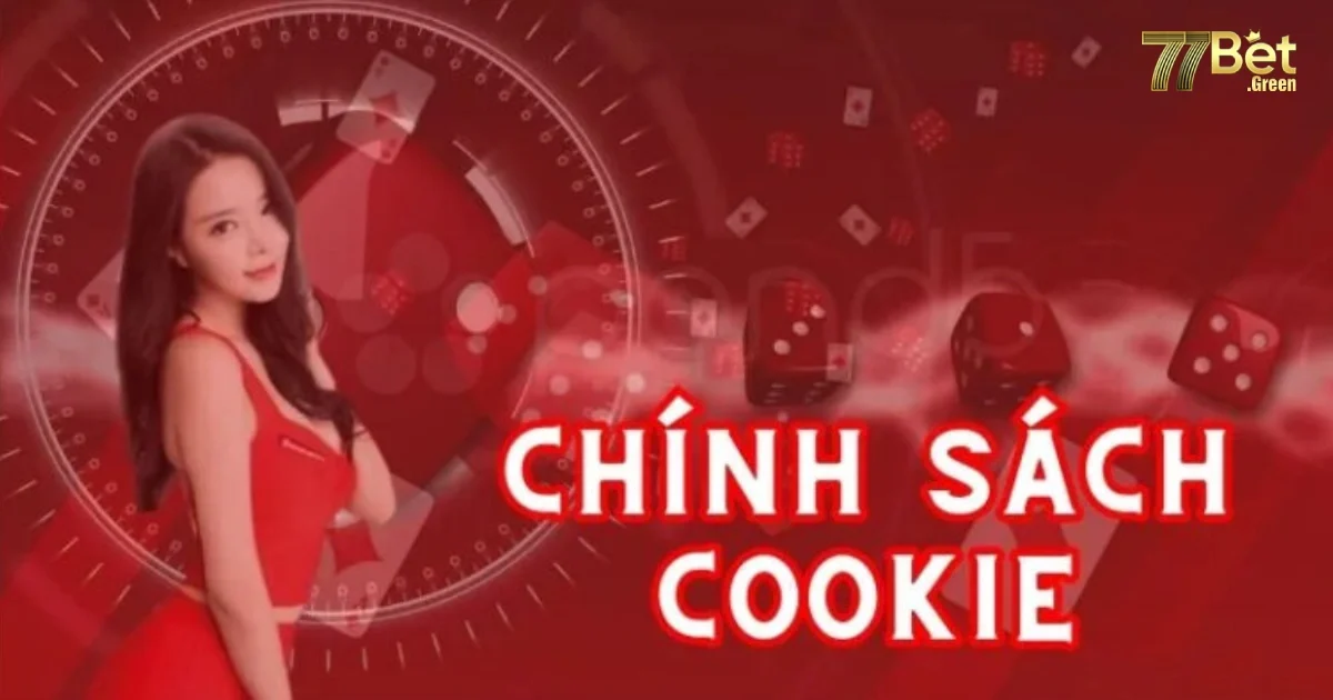 Quyền Ri&ecirc;ng Tư Của Bạn Theo Ch&iacute;nh S&aacute;ch Cookie 77bet