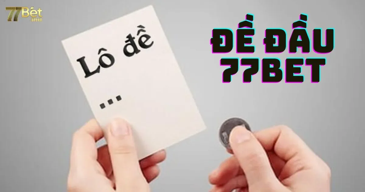 Đề Đầu 77bet: Hướng Dẫn Cách Chơi Cơ Bản